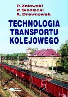 Technologia transportu kolejowego. Autor: Paweł Zalewski, Piotr Siedlecki, Arkadiusz Drewno. SmakLiter.pl Okładka książki Technologia transportu kolejowego