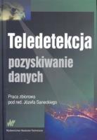 Teledetekcja. Pozyskiwanie danych. Autor: Józef Sanecki (red.). SmakLiter.pl Okładka książki Teledetekcja. Pozyskiwanie danych
