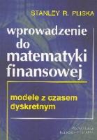 Wprowadzenie do matematyki finansowej. Autor: Pliska Stanley R.. SmakLiter.pl Okładka książki Wprowadzenie do matematyki finansowej