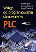 Wstęp do programowania sterowników PLC. Autor: Robert Sałat, Krzysztof Korpysz, Paweł Obstawski. SmakLiter.pl Okładka książki Wstęp do programowania sterowników PLC