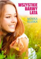 Wszystkie barwy lata. Autor: Monika Kluska. SmakLiter.pl Okładka książki Wszystkie barwy lata