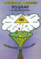 Okładka książki Wygrać to nie wszystko. W oparach absurdu