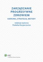 Zarządzanie progresywne zdrowiem.. Autor: Korporowicz Violetta. SmakLiter.pl Okładka książki Zarządzanie progresywne zdrowiem.