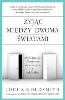 Żyjąc między dwoma światami. Autor: Joel S. Goldsmith. SmakLiter.pl Okładka książki Żyjąc między dwoma światami