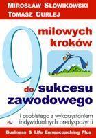 9 milowych kroków do sukcesu zawodowego. Autor: Mirosław Słowikowski Tomasz Curley. SmakLiter.pl Okładka książki 9 milowych kroków do sukcesu zawodowego