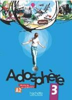 Adosphere 3 podr.+CD  HACHETTE. Autor: Marie-Laure Poletti, Céline Himber. SmakLiter.pl Okładka książki Adosphere 3 podr.+CD  HACHETTE