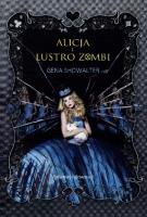 Alicja i Lustro Zombi. Autor: Showalter Gena. SmakLiter.pl Okładka książki Alicja i Lustro Zombi