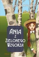 Ania z Zielonego Wzgórza Kolor TW GREG. Autor: Montgomery Lucy Maud. SmakLiter.pl Okładka książki Ania z Zielonego Wzgórza Kolor TW GREG
