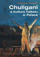 Okładka książki Chuligani a kultura futbolu w Polsce