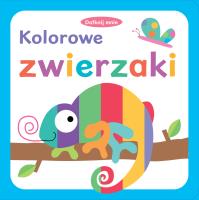 Dotknij mnie Kolorowe zwierzaki. Autor: Opracowanie zbiorowe. SmakLiter.pl Okładka książki Dotknij mnie Kolorowe zwierzaki