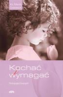 Kochać i wymagać. Autor: Ks. Marek Dziewiecki. SmakLiter.pl Okładka książki Kochać i wymagać