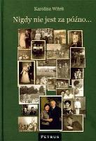 Okładka książki Nigdy Nie Jest Za Późno Tw