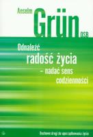 Odnaleźć radość życia- nadać sens codzienności. Autor: Anselm Grun. SmakLiter.pl Okładka książki Odnaleźć radość życia- nadać sens codzienności