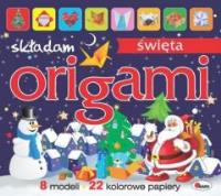 Origami. Składam Święta. Autor: Opracowanie zbiorowe. SmakLiter.pl Okładka książki Origami. Składam Święta