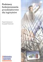 Podstawy funkcjonowania przed. dla logistyków ILIM. Autor: Pawłowski Krzysztof, Paweł Andrzejczyk. SmakLiter.pl Okładka książki Podstawy funkcjonowania przed. dla logistyków ILIM