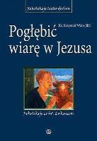 Pogłębić wiarę w Jezusa. Rekolekcje ze św.Łukaszem. Autor: Krzysztof Wons SDS. SmakLiter.pl Okładka książki Pogłębić wiarę w Jezusa. Rekolekcje ze św.Łukaszem