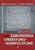 Pokonać OCD. Autor: Bruce M. Hyman, Cherry Pedrick. SmakLiter.pl Okładka książki Pokonać OCD