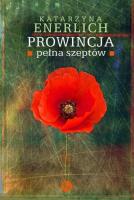 Prowincja pełna szeptów. Autor: Katarzyna Enerlich. SmakLiter.pl Okładka książki Prowincja pełna szeptów