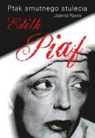 Ptak smutnego stulecia Edith Piaf. Autor: Joanna Rawik. SmakLiter.pl Okładka książki Ptak smutnego stulecia Edith Piaf