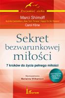 Sekret bezwarunkowej miłości. Autor: Carol Kline, Marci Shimoff. SmakLiter.pl Okładka książki Sekret bezwarunkowej miłości