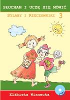 Słucham i uczę się...Sylaby i rzeczowniki +CD cz.3. Autor: Elżbieta Wianecka. SmakLiter.pl Okładka książki Słucham i uczę się...Sylaby i rzeczowniki +CD cz.3