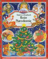 Świat w obrazkach - Boże Narodzenie. Autor: Beaumont Emilie. SmakLiter.pl Okładka książki Świat w obrazkach - Boże Narodzenie