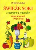 Świeże soki z warzyw i owoców. Autor: Sandra Cabot. SmakLiter.pl Okładka książki Świeże soki z warzyw i owoców