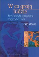 Okładka książki W co grają ludzie. Psychologia stosunków międzyl.