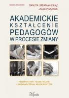 Okładka książki Akademickie kształcenie pedagogów w procesie zmiany