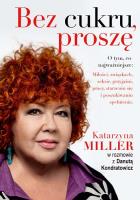 Bez cukru, proszę. Autor: Katarzyna Miller. SmakLiter.pl Okładka książki Bez cukru, proszę