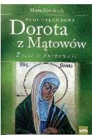 Błogosławiona Dorota z Mątowów. Życie i duchowość. Autor: Marta Kowalczyk (oprac.). SmakLiter.pl Okładka książki Błogosławiona Dorota z Mątowów. Życie i duchowość