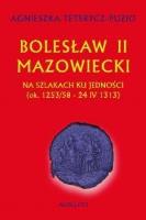 Bolesław II Mazowiecki. Autor: Teterycz-Puzio Agnieszka. SmakLiter.pl Okładka książki Bolesław II Mazowiecki