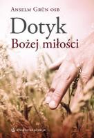 Dotyk Bożej miłości. Autor: Anselm Grun. SmakLiter.pl Okładka książki Dotyk Bożej miłości