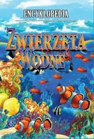 Encyklopedia Zwierzęta Wodne. Autor: Opracowanie zbiorowe. SmakLiter.pl Okładka książki Encyklopedia Zwierzęta Wodne