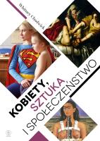 Kobiety, sztuka i społeczeństwo. Autor: Whitney Chadwick. SmakLiter.pl Okładka książki Kobiety, sztuka i społeczeństwo