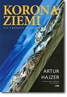 Korona Ziemi. Nie-poradnik zdobywcy BR w.2015. Autor: Artur Hajzer. SmakLiter.pl Okładka książki Korona Ziemi. Nie-poradnik zdobywcy BR w.2015
