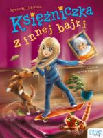 Księżniczka z innej bajki. Autor: Agnieszka Urbańska. SmakLiter.pl Okładka książki Księżniczka z innej bajki