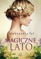 Magiczne lato. Autor: Tyl Aleksandra. SmakLiter.pl Okładka książki Magiczne lato