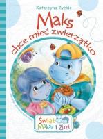 Maks chce mieć zwierzątko. Autor: Zychla Katarzyna. SmakLiter.pl Okładka książki Maks chce mieć zwierzątko
