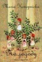 Na jagody - Maria Konopnicka SPES. Autor: Konopnicka Maria. SmakLiter.pl Okładka książki Na jagody - Maria Konopnicka SPES