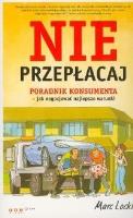 Nie przepłacaj. Poradnik konsumenta.. Autor: Marc Lockley. SmakLiter.pl Okładka książki Nie przepłacaj. Poradnik konsumenta.