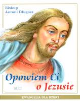 Opowiem Ci o Jezusie Biały Kruk. Autor: Długosz Antoni. SmakLiter.pl Okładka książki Opowiem Ci o Jezusie Biały Kruk
