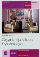 Organizacja salonu fryzjerskiego Stylizacja Tom 2 Technik usług fryzjerskich A.23. Autor: Izabela Sarna. SmakLiter.pl Okładka książki Organizacja salonu fryzjerskiego Stylizacja Tom 2 Technik usług fryzjerskich A.23