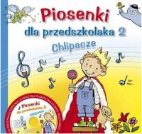 Piosenki dla przedszkolaka 2 Chlipacze. Autor: Danuta Zawadzka. SmakLiter.pl Okładka książki Piosenki dla przedszkolaka 2 Chlipacze