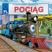 Poznajemy pojazdy Pociąg. Autor: Jędraszek Izabela. SmakLiter.pl Okładka książki Poznajemy pojazdy Pociąg