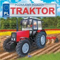 Poznajemy pojazdy Traktor. Autor: Jędraszek Izabela. SmakLiter.pl Okładka książki Poznajemy pojazdy Traktor
