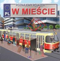 Poznajemy pojazdy w mieście. Autor: Jędraszek Izabela. SmakLiter.pl Okładka książki Poznajemy pojazdy w mieście
