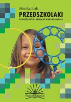 Przedszkolaki. Co każdy rodzic i nauczyciel.... Autor: Białas Monika. SmakLiter.pl Okładka książki Przedszkolaki. Co każdy rodzic i nauczyciel...