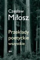 Przekłady poetyckie wszystkie. Autor: Miłosz Czesław. SmakLiter.pl Okładka książki Przekłady poetyckie wszystkie