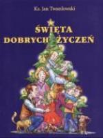 Święta dobrych życzeń. Autor: Jan Twardowski. SmakLiter.pl Okładka książki Święta dobrych życzeń